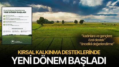 Kırsal Kalkınma Desteklerinde Yeni Dönem Başladı