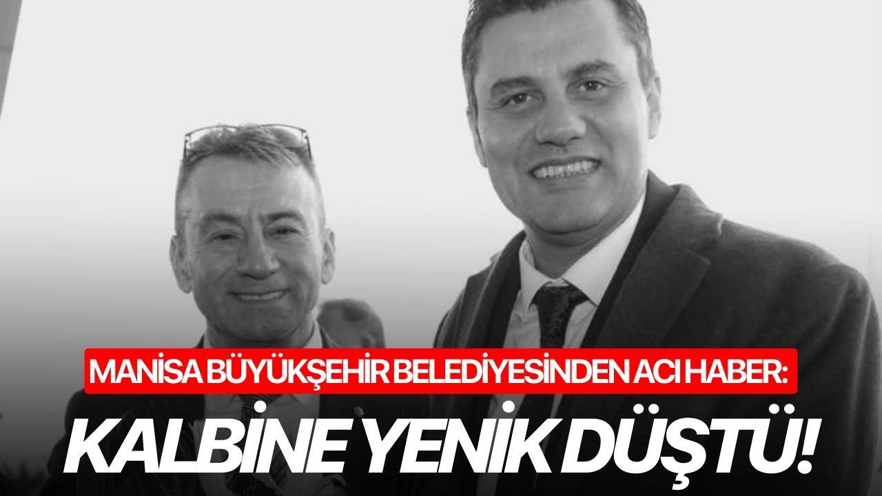 Manisa Büyükşehir Belediyesinden Acı Haber: Kalbine yenik düştü!