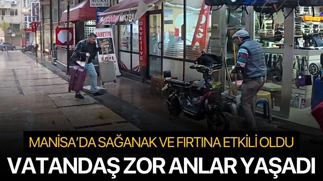 Manisa’da sağanak ve fırtına etkili oldu, vatandaş zor anlar yaşadı