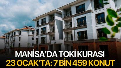 Manisa’da TOKİ Kurası 23 Ocak’ta: 7 Bin 459 Konut