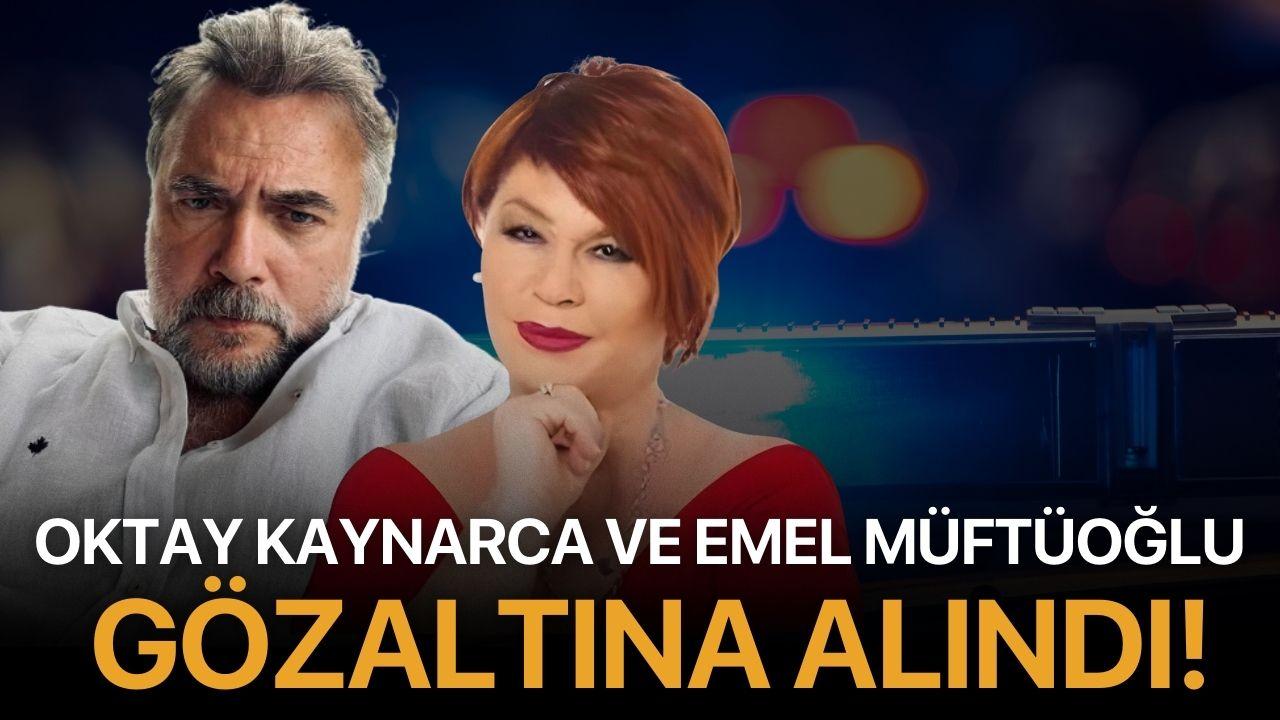 Oktay Kaynarca ve Emel Müftüoğlu gözaltına alındı!