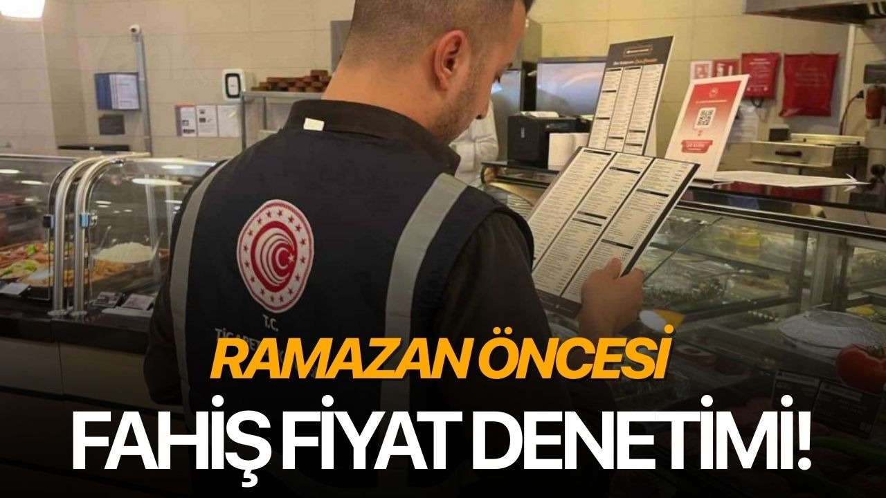 Ramazan öncesi fahiş fiyat denetimi!