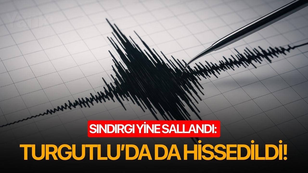 Sındırgı yine sallandı: Turgutlu’da da Hissedildi!