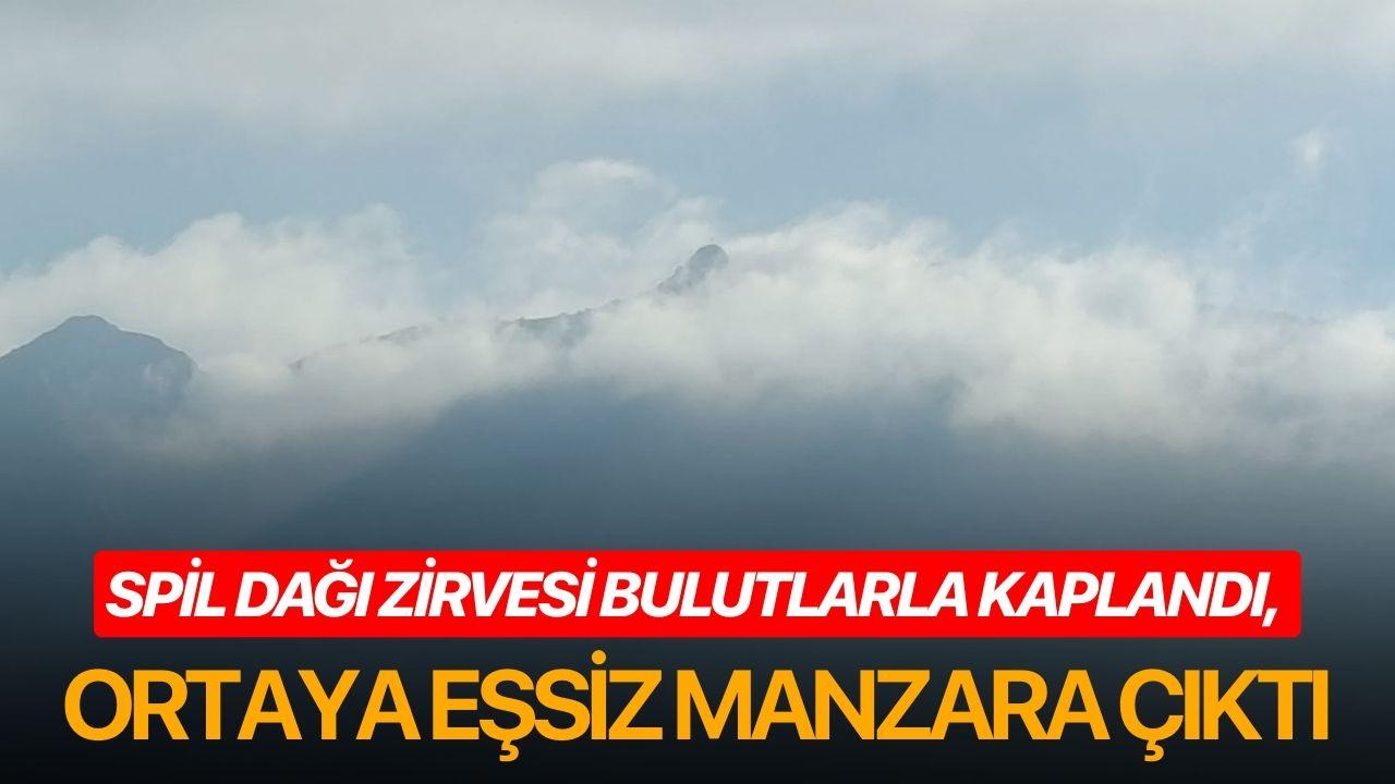 Spil Dağı Zirvesi Bulutlarla Kaplandı, Ortaya Eşsiz Manzara Çıktı
