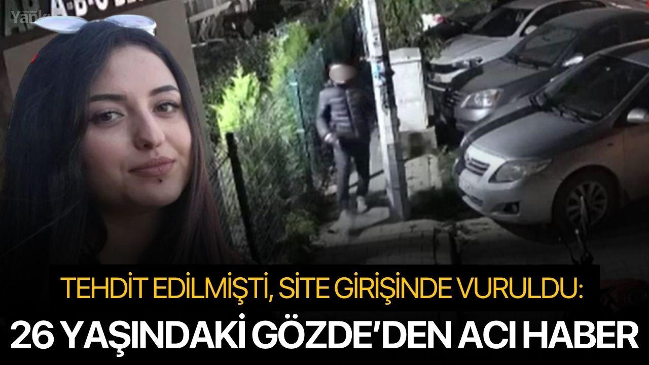 Tehdit Edilmişti, Site Girişinde Vuruldu: 26 Yaşındaki Gözde’den Acı Haber