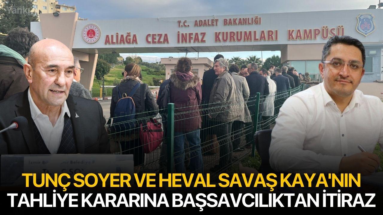 Tunç Soyer ve Heval Savaş Kaya'nın tahliye kararına Başsavcılıktan itiraz