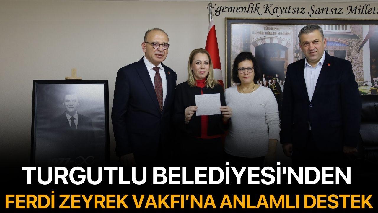 Turgutlu Belediyesi'nden Ferdi Zeyrek Vakfı’na Anlamlı Destek