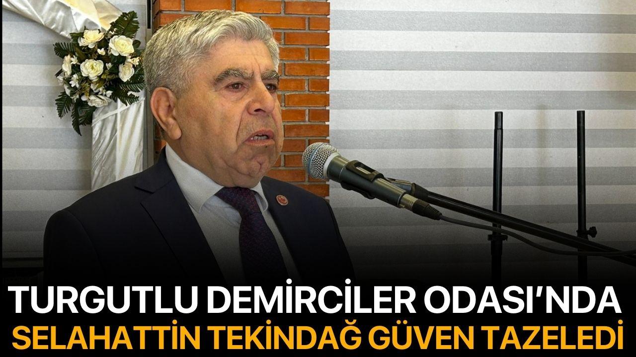 Turgutlu Demirciler Odası’nda Selahattin Tekindağ Güven Tazeledi