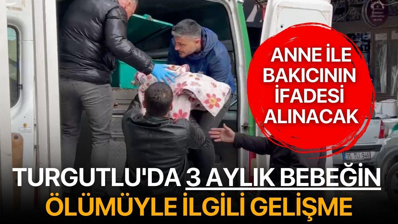 Turgutlu'da 3 aylık bebeğin ölümüyle ilgili gelişme
