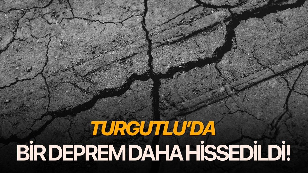 Turgutlu’da bir deprem daha hissedildi!