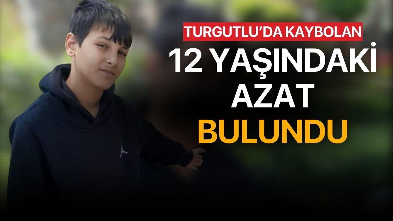 Turgutlu'da kaybolan 12 yaşındaki Azat bulundu