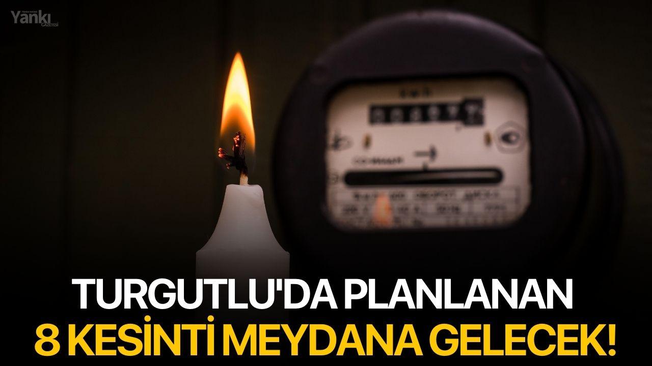 Turgutlu'da planlanan 8 kesinti meydana gelecek!