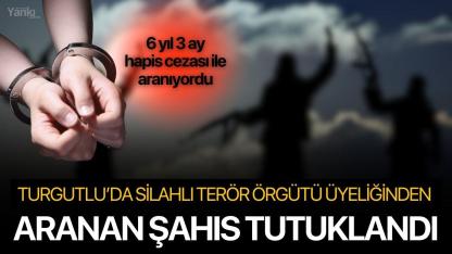Turgutlu’da Silahlı Terör Örgütü Üyeliğinden Aranan Şahıs Tutuklandı