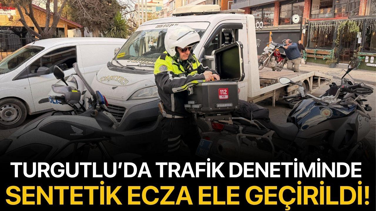 Turgutlu’da Trafik Denetiminde Sentetik Ecza Ele Geçirildi!