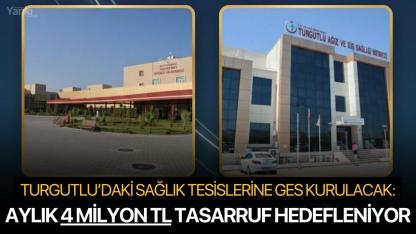 Turgutlu’daki Sağlık Tesislerine GES Kurulacak: Aylık 4 Milyon TL Tasarruf Hedefleniyor