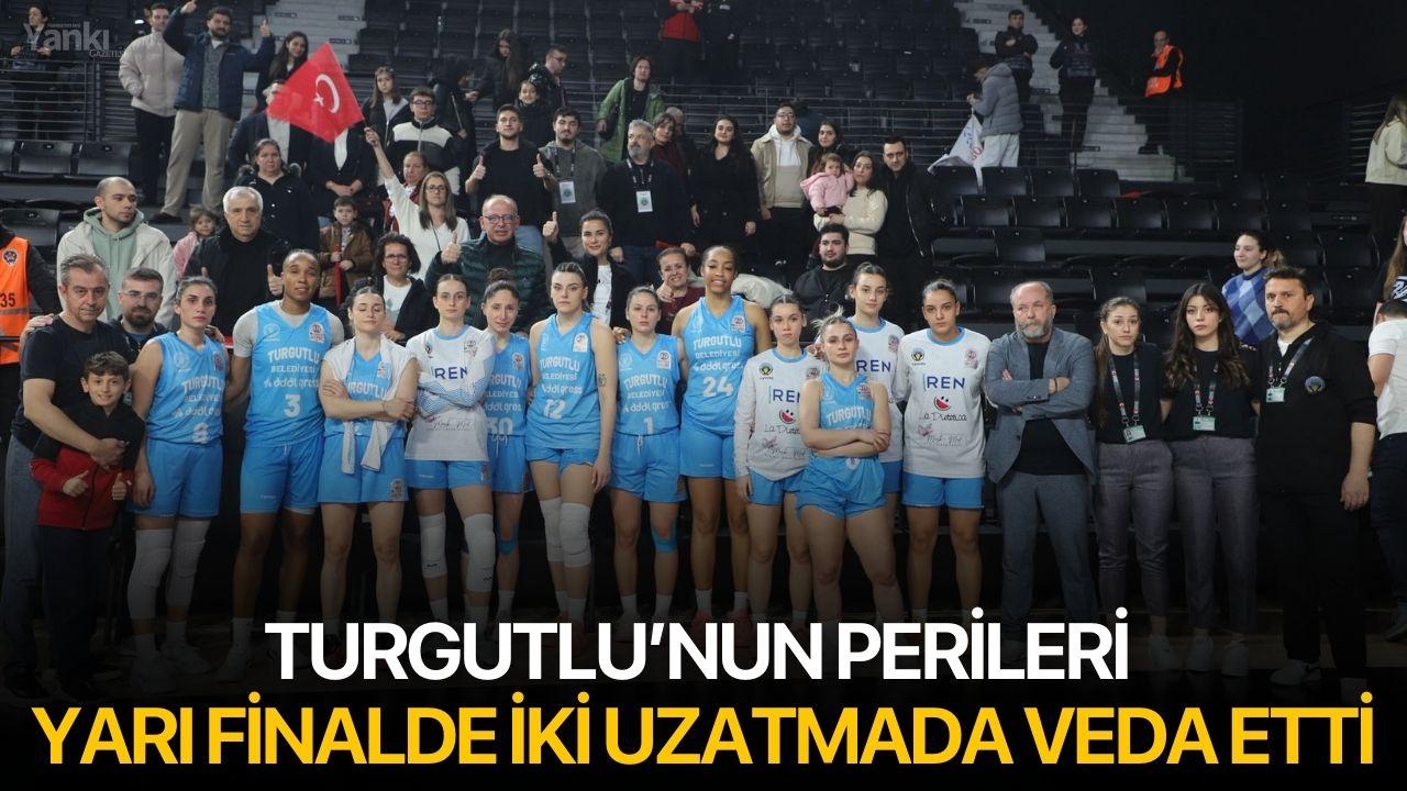 Turgutlu’nun Perileri Yarı Finalde İki Uzatmada Veda Etti