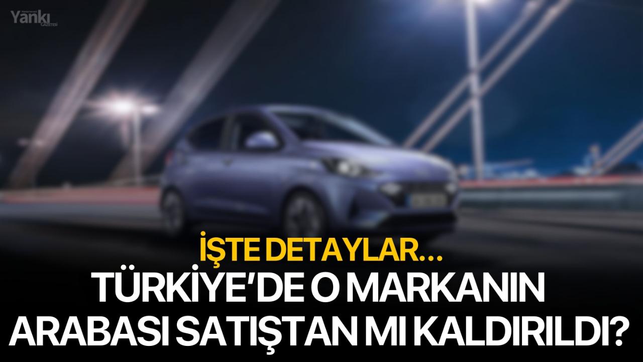 Türkiye’de o markanın arabası satıştan mı kaldırıldı? İşte detaylar…
