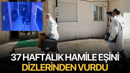 37 haftalık hamile eşini dizlerinden vurdu