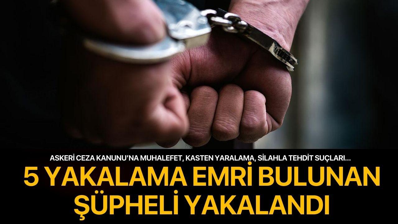 5 ayrı yakalama emri, 2 yıl 3 ay kesinleşmiş hapis: Yakalandı!