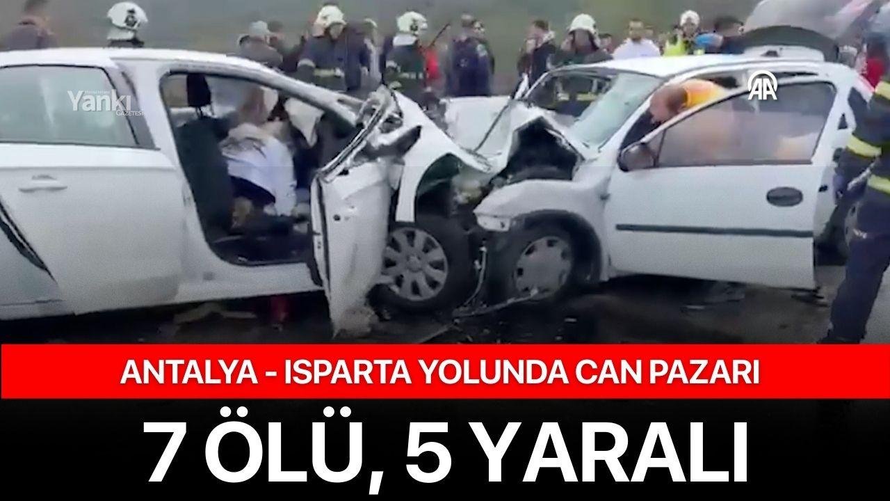 Antalya - Isparta Yolunda can pazarı: 7 ölü, 5 yaralı