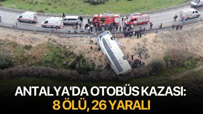 Antalya'da otobüs kazası: 8 ölü, 26 yaralı