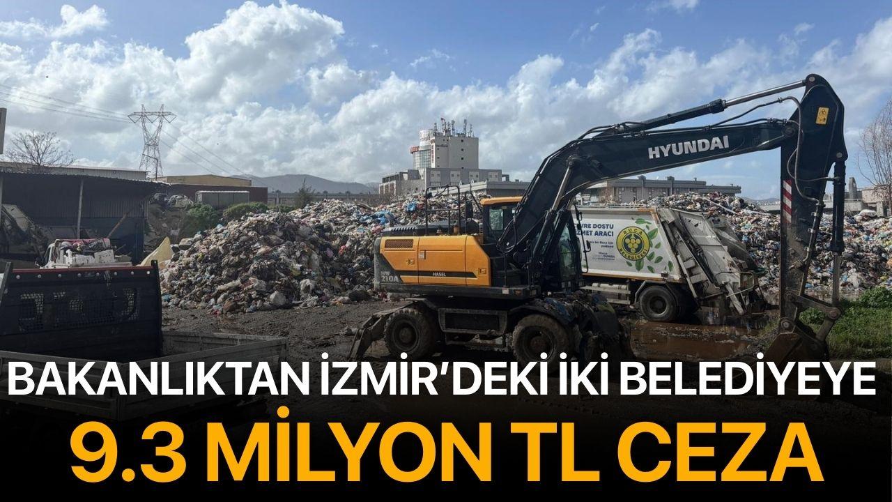 Bakanlıktan İzmir’deki İki Belediyeye 9.3 Milyon TL Ceza