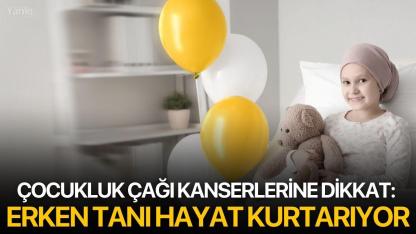 Çocukluk Çağı Kanserlerine Dikkat: Erken Tanı Hayat Kurtarıyor