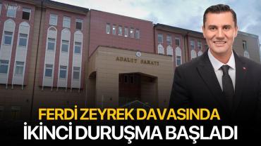 Ferdi Zeyrek Davasında İkinci Duruşma Başladı