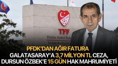 Galatasaray’a 3,7 Milyon TL Ceza, Dursun Özbek’e 15 Gün Hak Mahrumiyeti