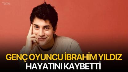 Genç Oyuncu İbrahim Yıldız Hayatını Kaybetti