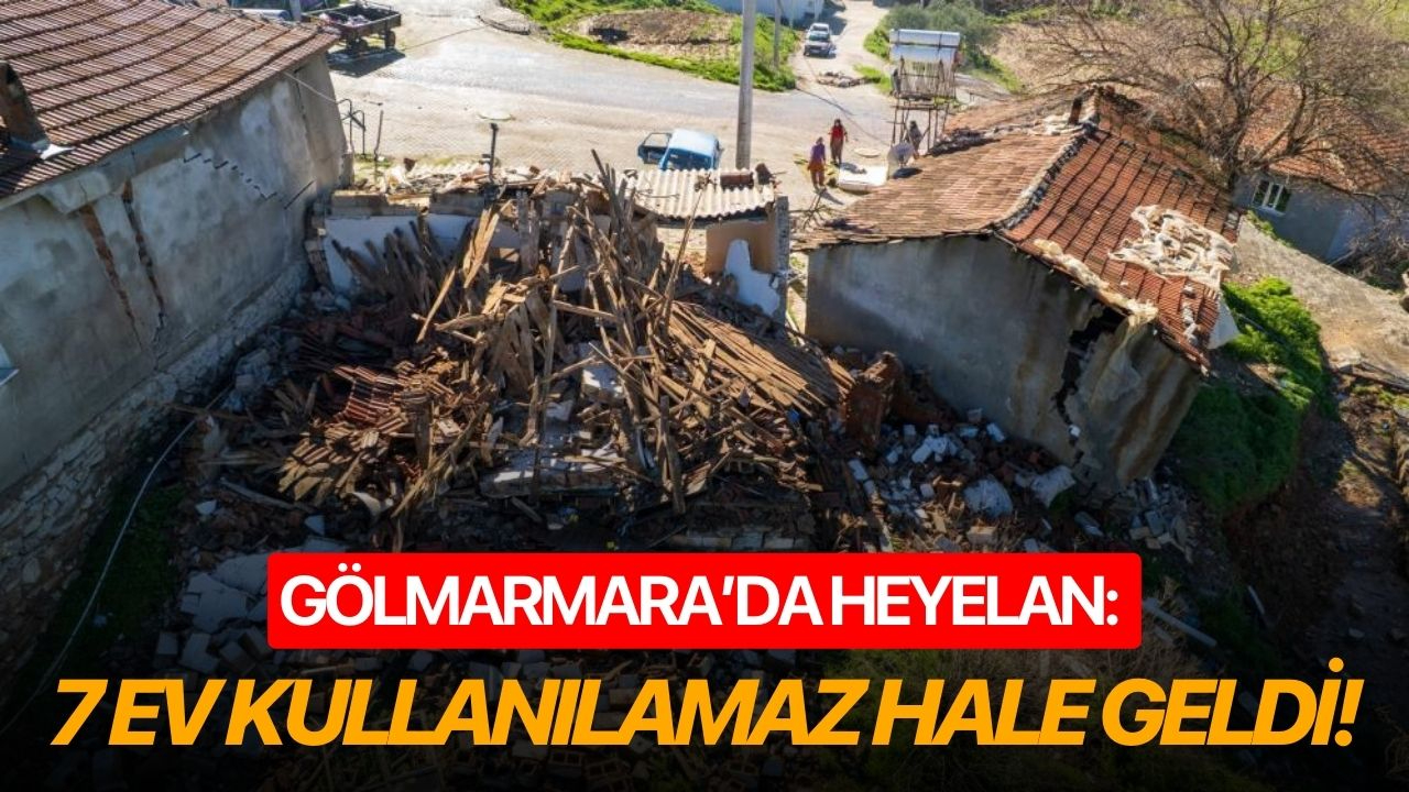 Gölmarmara’da heyelan: 7 ev kullanılamaz hale geldi!