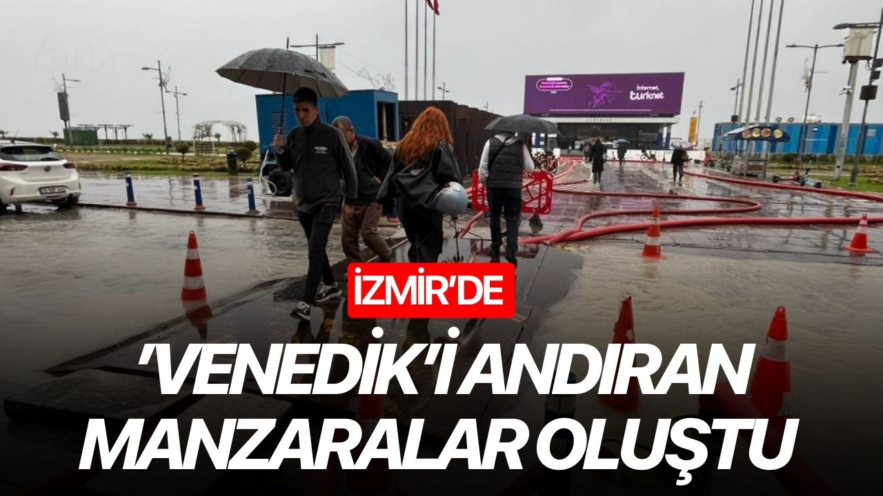 İzmir’de ’Venedik’i andıran manzaralar oluştu