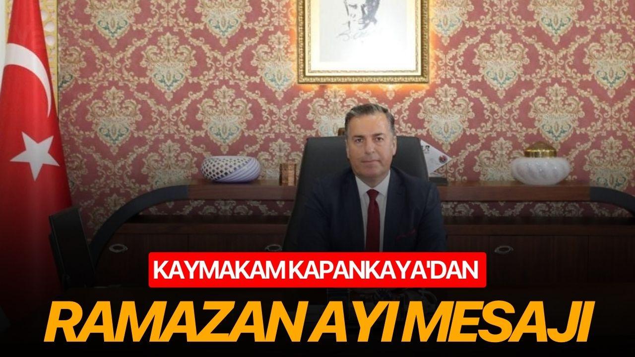 Kaymakam Kapankaya'dan Ramazan Ayı mesajı