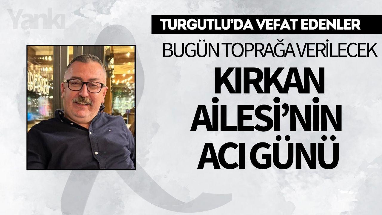 Kırkan Ailesi’nin Acı Günü: Bugün Toprağa Verilecek