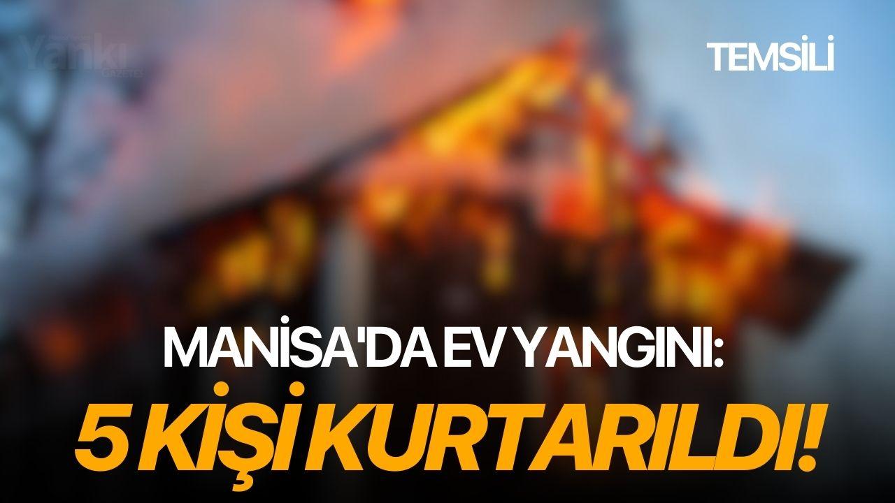 Manisa'da Ev Yangını: 5 Kişi Kurtarıldı!