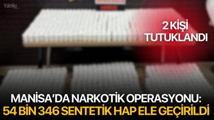 Manisa’da Narkotik Operasyonu: 54 Bin 346 Sentetik Hap Ele Geçirildi