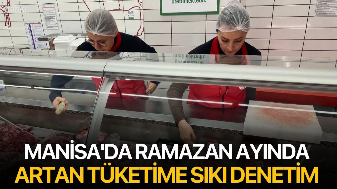 Manisa'da Ramazan Ayında Artan Tüketime Sıkı Denetim