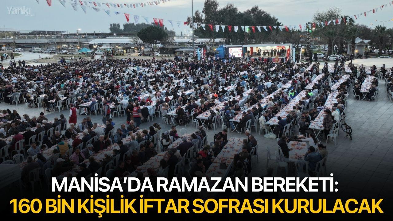 Manisa’da Ramazan Bereketi: 160 Bin Kişilik İftar Sofrası Kurulacak
