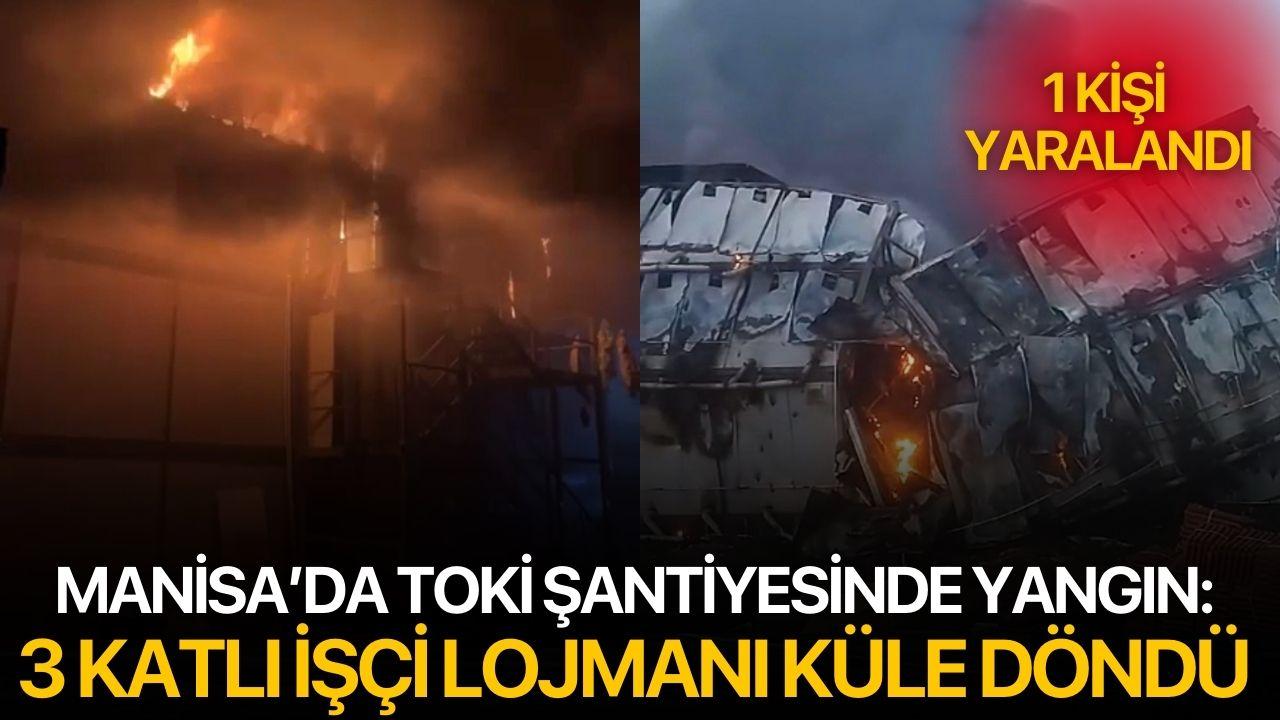 Manisa’da TOKİ Şantiyesinde Yangın: 3 Katlı İşçi Lojmanı Küle Döndü