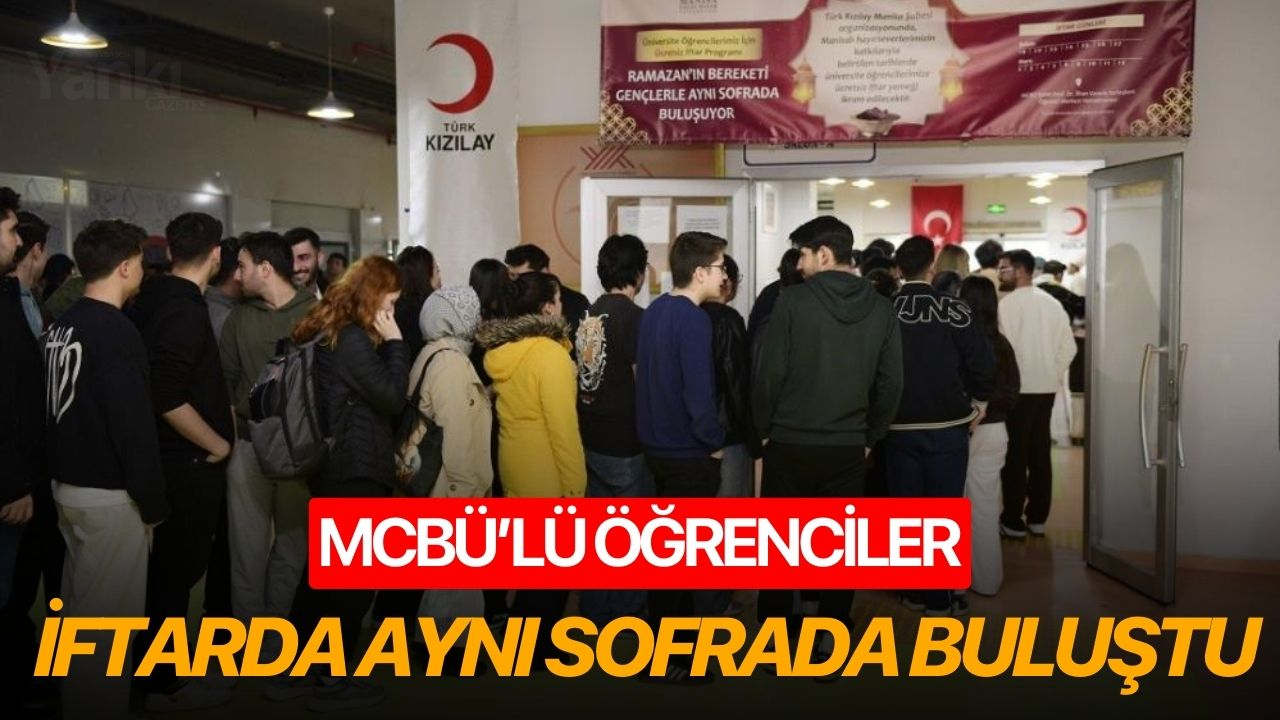MCBÜ’lü öğrenciler iftarda aynı sofrada buluştu
