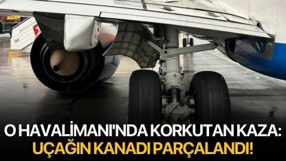 O Havalimanı'nda Korkutan Kaza: Uçağın kanadı parçalandı!