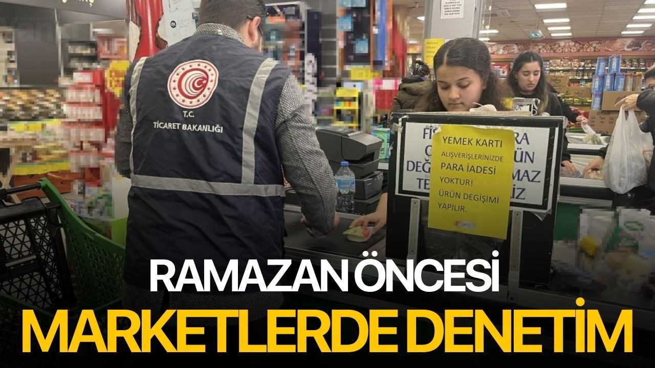 Ramazan öncesi marketlerde denetim