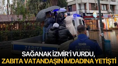 Sağanak İzmir’i Vurdu, Zabıta Vatandaşın İmdadına Yetişti