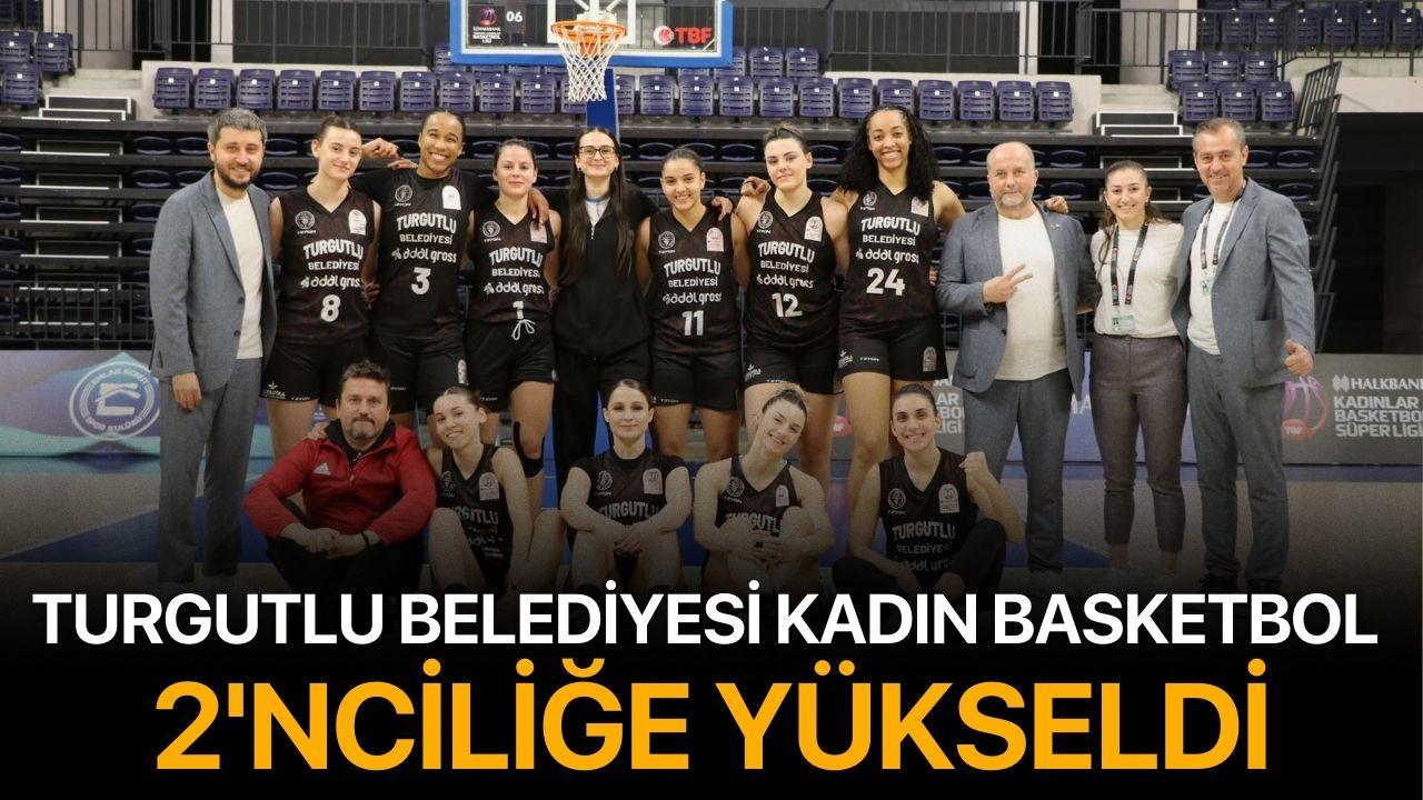 Turgutlu Belediyesi Kadın Basketbol Takımı 2'nciliğe yükseldi