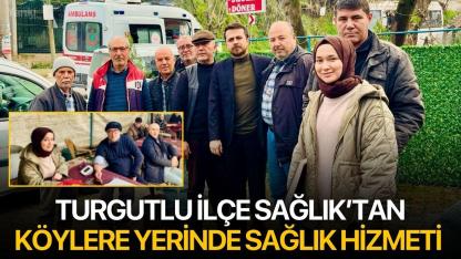 Turgutlu İlçe Sağlık’tan Köylere Yerinde Sağlık Hizmeti