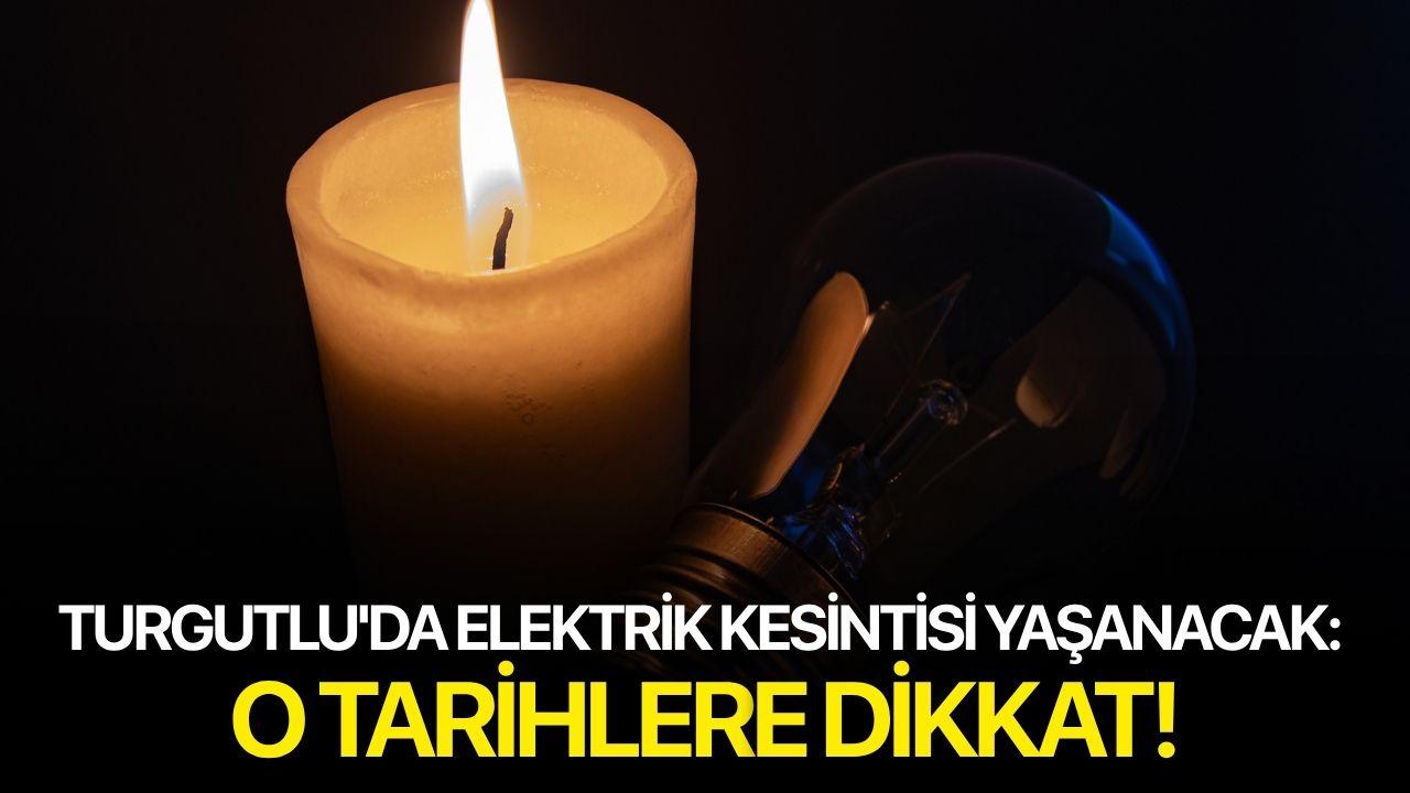 Turgutlu'da elektrik kesintisi yaşanacak: O Tarihlere Dikkat!