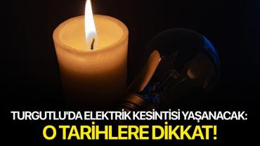 Turgutlu'da elektrik kesintisi yaşanacak: O Tarihlere Dikkat!