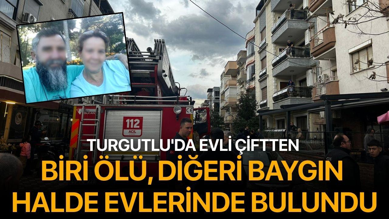 Turgutlu'da evli çiftten biri ölü diğeri baygın halde bulundu