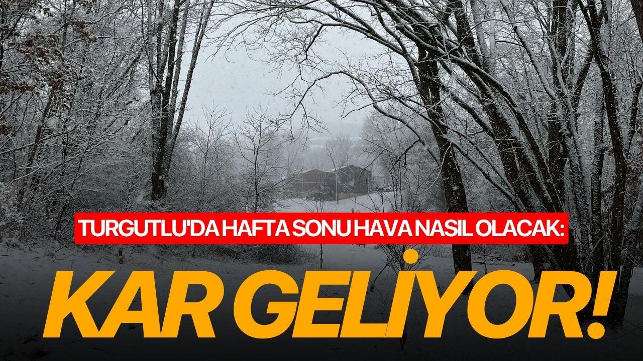 Turgutlu'da hafta sonu hava nasıl olacak: Kar geliyor!