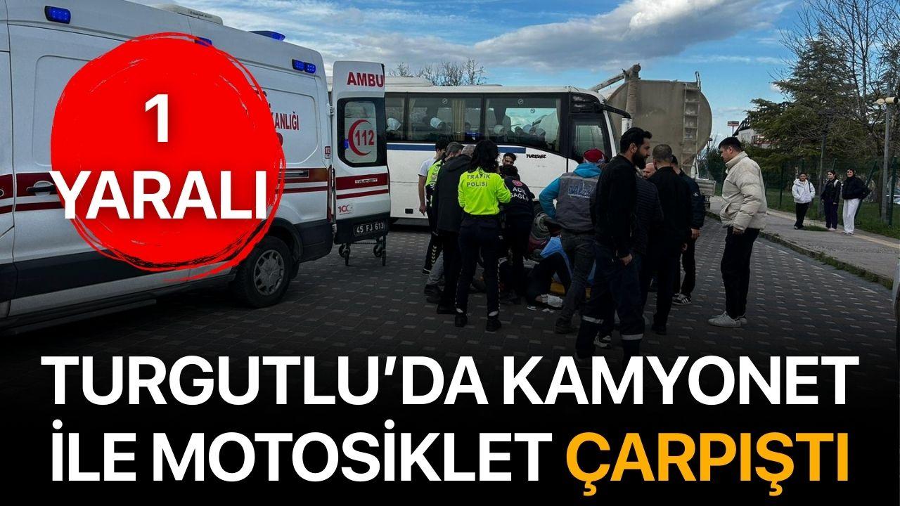 Turgutlu’da Kamyonet ile Motosiklet Çarpıştı: 1 Yaralı